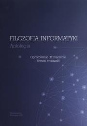 Filozofia informatyki. Wydawca: Wydawnictwo Naukowe UAM. Dadada.pl Opakowanie Filozofia informatyki