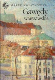 Gawędy Warszawskie - Marek Kwiatkowski. Autor: Kwiatkowski Marek. Dadada.pl Okładka książki Gawędy Warszawskie - Marek Kwiatkowski