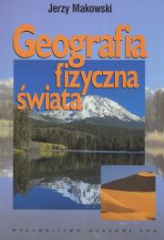 Geografia fizyczna świata. Autor: Makowski Jerzy. Dadada.pl Okładka książki Geografia fizyczna świata