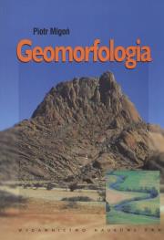 Geomorfologia. Autor: Migoń Piotr. Dadada.pl Okładka książki Geomorfologia