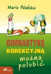 Gimnastykę korekcyjną można polubić. Autor: Maria Polańska. Dadada.pl Okładka książki Gimnastykę korekcyjną można polubić