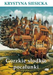 Gorzkie słodkie pocałunki. Autor: Krystyna Siesicka. Dadada.pl Okładka książki Gorzkie słodkie pocałunki