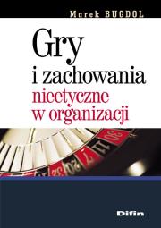 Okładka książki Gry i zachowania nieetyczne w organizacji