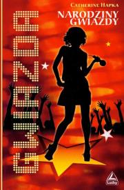 Gwiazda Narodziny gwiazdy. Autor: Hapka Catherine. Dadada.pl Okładka książki Gwiazda Narodziny gwiazdy