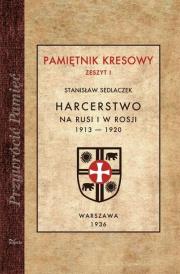 Harcerstwo na Rusi i w Rosji 1913-1920. Autor: Sedlaczek Stanisław. Dadada.pl Okładka książki Harcerstwo na Rusi i w Rosji 1913-1920