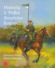 Historia 5. Pułku Strzelców Konnych 1807-1939. Autor: Juśko Edmund, Małozięć Maciej. Dadada.pl Okładka książki Historia 5. Pułku Strzelców Konnych 1807-1939