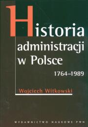 Okładka książki Historia administracji w Polsce 1764-1989