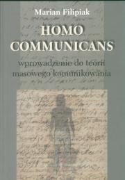 Homo Communicans Wprowadzenie do terorii masowego komunikowania. Autor: Filipiak Marian. Dadada.pl Okładka książki Homo Communicans Wprowadzenie do terorii masowego komunikowania