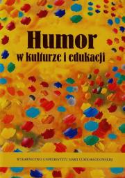 Humor w kulturze i edukacji. Autor: Ewa Dunaj-Kozakow, Latoch-Zielińska Małgorzata. Dadada.pl Okładka książki Humor w kulturze i edukacji