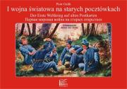 I wojna światowa na starych pocztówkach. Autor: Galik Piotr. Dadada.pl Okładka książki I wojna światowa na starych pocztówkach