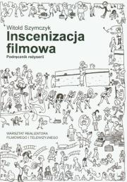 Inscenizacja filmowa część 1. Autor: Szymczyk Witold. Dadada.pl Okładka książki Inscenizacja filmowa część 1