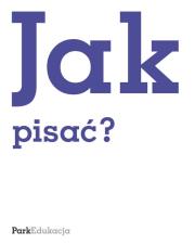 Jak pisać?. Autor: Kuziak Michał, Rzepczyński Sławomir. Dadada.pl Okładka książki Jak pisać?