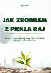 Okładka książki Jak zrobiłem z piekła raj