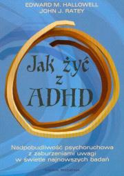 Jak żyć z ADHD?. Autor: Edward M. Hallowell, John J. Ratey. Dadada.pl Okładka książki Jak żyć z ADHD?