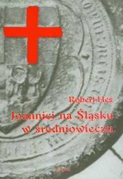 Joannici na śląsku w średniowieczu. Autor: Heś Robert. Dadada.pl Okładka książki Joannici na śląsku w średniowieczu