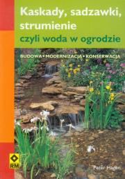 Kaskady, sadzawki strumienie, czyli woda w ogrodzie. Autor: Hagen Peter. Dadada.pl Okładka książki Kaskady, sadzawki strumienie, czyli woda w ogrodzie
