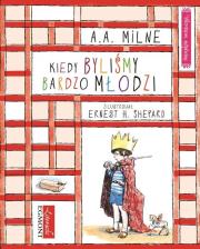Kiedy byliśmy bardzo młodzi. Autor: Milne A. A.. Dadada.pl Okładka książki Kiedy byliśmy bardzo młodzi