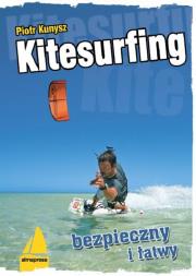 Kitesurfing. Bezpieczny i łatwy W.III. Autor: Kunysz Piotr, Marciniak Mikołaj. Dadada.pl Okładka książki Kitesurfing. Bezpieczny i łatwy W.III
