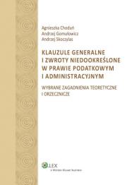 Klauzule generalne i zwroty niedookreślone w prawie podatkowym i administracyjnym. Autor: Gomułowicz Andrzej, Skoczylas Andrzej, Choduń Agnieszka. Dadada.pl Okładka książki Klauzule generalne i zwroty niedookreślone w prawie podatkowym i administracyjnym