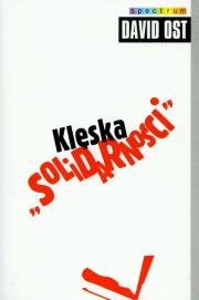 Klęska 'Solidarności'. Autor: Ost David. Dadada.pl Okładka książki Klęska 'Solidarności'
