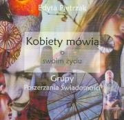 Kobiety mówią o swoim życiu czyli grupy poszerzania świadomości. Autor: Pietrzak Edyta. Dadada.pl Okładka książki Kobiety mówią o swoim życiu czyli grupy poszerzania świadomości