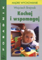 Kochaj i wspomagaj Poradnik dla rodziców. Autor: Wojciech Brejnak. Dadada.pl Okładka książki Kochaj i wspomagaj Poradnik dla rodziców