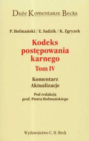 Kodeks postępowania karnego t.4. Autor: Hofmański Piotr, Sadzik Elżbieta, Zgryzek Kazimierz. Dadada.pl Okładka książki Kodeks postępowania karnego t.4