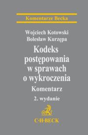 Kodeks postępowania w sprawach o wykroczenia Komentarz. Autor: Kotowski Wojciech, Kurzępa Bolesław. Dadada.pl Okładka książki Kodeks postępowania w sprawach o wykroczenia Komentarz