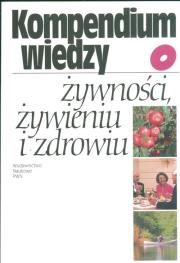 Kompendium wiedzy o żywności, żywieniu i zdrowiu. Autor: Jan Gawęcki, Mossor-Pietraszewska Teresa. Dadada.pl Okładka książki Kompendium wiedzy o żywności, żywieniu i zdrowiu