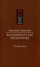 Konserwatyzm krakowski. Autor: Estreicher Stanisław. Dadada.pl Okładka książki Konserwatyzm krakowski
