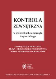 Kontrola zewnętrzna w jednostkach samorządu terytorialnego. Autor: Czajkowska-Matosiuk Katarzyna. Dadada.pl Okładka książki Kontrola zewnętrzna w jednostkach samorządu terytorialnego