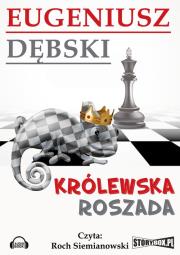 Królewska roszada - Audiobook. Autor: Dębski Eugeniusz. Dadada.pl Okładka książki Królewska roszada - Audiobook