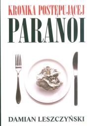 Kronika postępującej paranoi. Autor: Leszczyński Damian. Dadada.pl Okładka książki Kronika postępującej paranoi