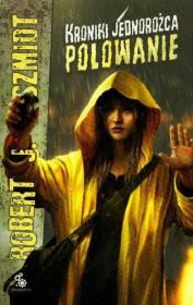 Kroniki Jednorożca. Polowanie. Autor: Robert J. Szmidt. Dadada.pl Okładka książki Kroniki Jednorożca. Polowanie