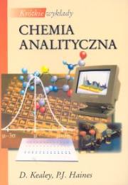 Krótkie wykłady Chemia analityczna. Autor: Kealey D., Haines P.J.. Dadada.pl Okładka książki Krótkie wykłady Chemia analityczna