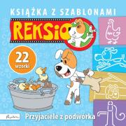 Książka z szablonami. Reksio. Przyjaciele z.... Autor: praca zbiorowa. Dadada.pl Okładka książki Książka z szablonami. Reksio. Przyjaciele z...
