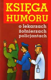 Księga humoru o lekarzach...  Twoje Wydawnictwo. Autor: Bogusław Skowron (red.). Dadada.pl Okładka książki Księga humoru o lekarzach...  Twoje Wydawnictwo