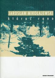 Któraś rano. Autor: Mikołajewski Jarosław. Dadada.pl Okładka książki Któraś rano
