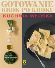 Kuchnia włoska Gotowanie krok po kroku. Autor: Zavan Laura. Dadada.pl Okładka książki Kuchnia włoska Gotowanie krok po kroku