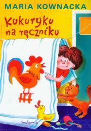 Kukuryku na ręczniku wyd.2011 SIEDMIORÓG. Autor: Kownacka Maria. Dadada.pl Okładka książki Kukuryku na ręczniku wyd.2011 SIEDMIORÓG