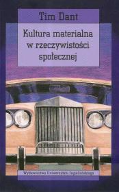 Kultura materialna w rzeczywistości społecznej. Autor: Dant Tim. Dadada.pl Okładka książki Kultura materialna w rzeczywistości społecznej