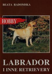 Labrador i inne retrievery. Autor: Radomska Beata. Dadada.pl Okładka książki Labrador i inne retrievery