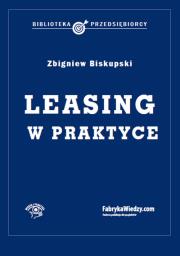 Leasing w praktyce. Autor: Biskupski Zbigniew. Dadada.pl Okładka książki Leasing w praktyce