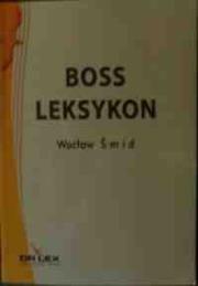 Leksykon Boss Leksykon zarządzania zasobami ludzkimi Leksykon komunikacji medialnej. Autor: Smid Wacław. Dadada.pl Okładka książki Leksykon Boss Leksykon zarządzania zasobami ludzkimi Leksykon komunikacji medialnej