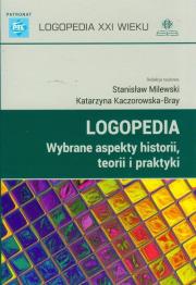 Logopedia Wybrane aspekty historii, teorii i praktyki. Autor: Stanisław Milewski, Katarzyna Kaczorowska-Bray (r. Dadada.pl Okładka książki Logopedia Wybrane aspekty historii, teorii i praktyki
