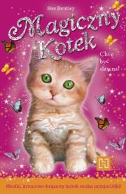 Magiczny Kotek Chcę być sławna. Autor: Bantley Sue. Dadada.pl Okładka książki Magiczny Kotek Chcę być sławna
