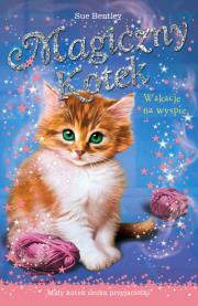 Magiczny Kotek. Wakacje na wyspie. Autor: Bentley Sue. Dadada.pl Okładka książki Magiczny Kotek. Wakacje na wyspie