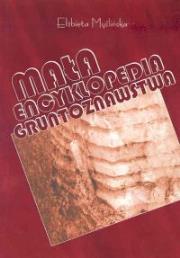 Okładka książki Mała encyklopedia gruntoznawstwa