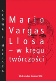 Mario Vargas Llosa - w kręgu twórczości. Wydawca: Wydawnictwo Naukowe UAM. Dadada.pl Opakowanie Mario Vargas Llosa - w kręgu twórczości