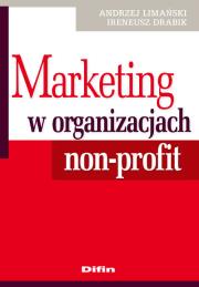 Marketing w organizacjach non-profit. Autor: Limański Andrzej, Drabik Ireneusz. Dadada.pl Okładka książki Marketing w organizacjach non-profit